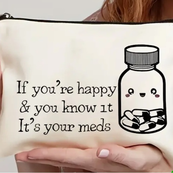 NWT Funny “If you’re happy & you know it, It’s your meds” Cosmetic/ Goody Bag - Picture 1 of 1
